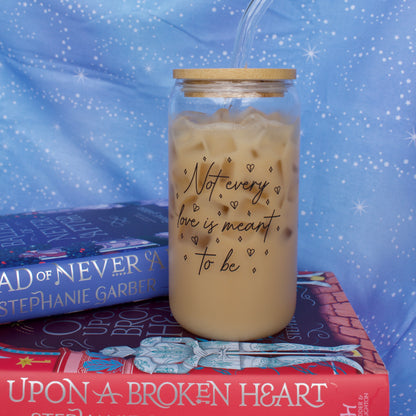 Not Every Love is Meant to Be Glass Cup